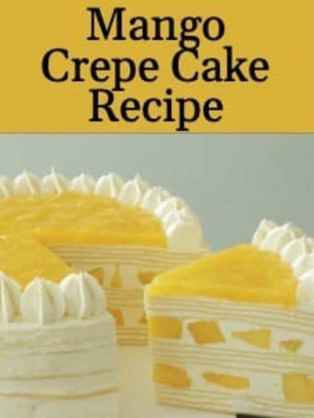 Mango Crepe Cake Recipe Cooking Tree